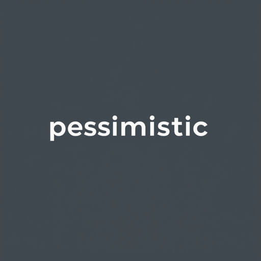 Is Pessimistic a Word?