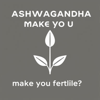Does Ashwagandha Make You Fertile