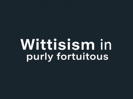 The Witticism Is Purely Fortuitous