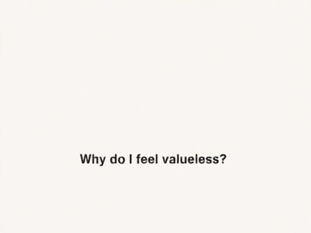 Why Do I Feel Valueless