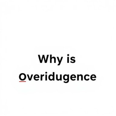 Why Is Overindulgence Bad