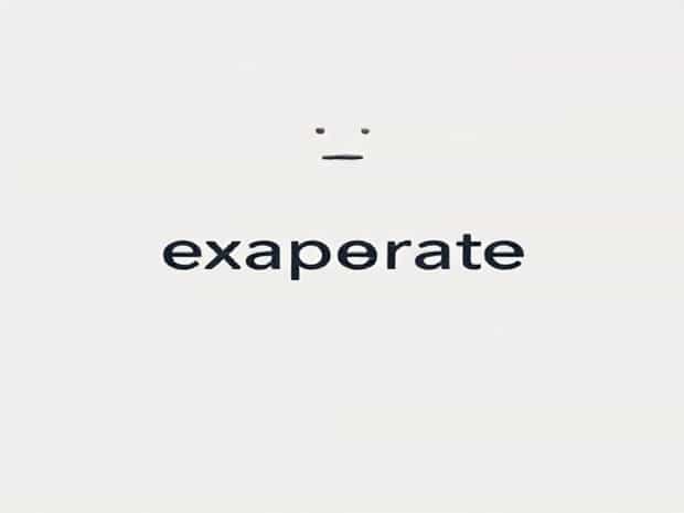 A Sentence With The Word Exasperate